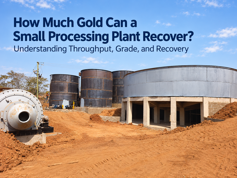 How Much Gold Can a Small Processing Plant Recover? Understanding Throughput, Grade, and Recovery